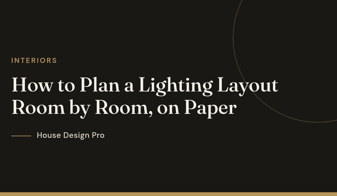 How to Plan a Lighting Layout Room by Room, on Paper