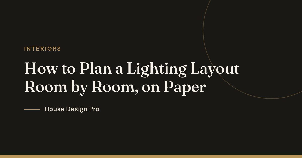 How to Plan a Lighting Layout Room by Room, on Paper