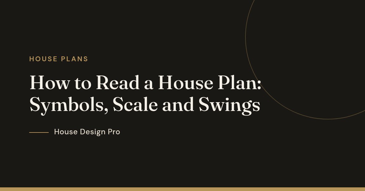 How to Read a House Plan: Symbols, Scale and Swings